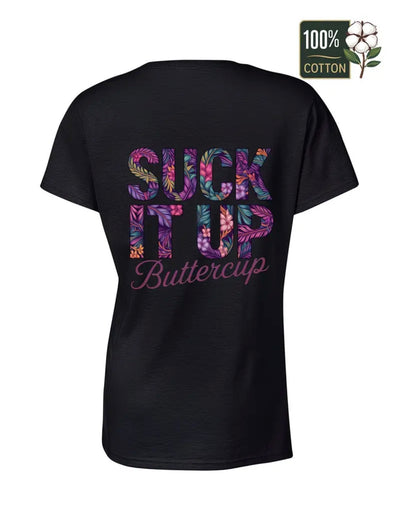 Suck It Up Buttercup T-Shirt