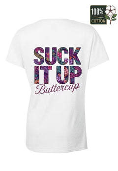 Suck It Up Buttercup T-Shirt